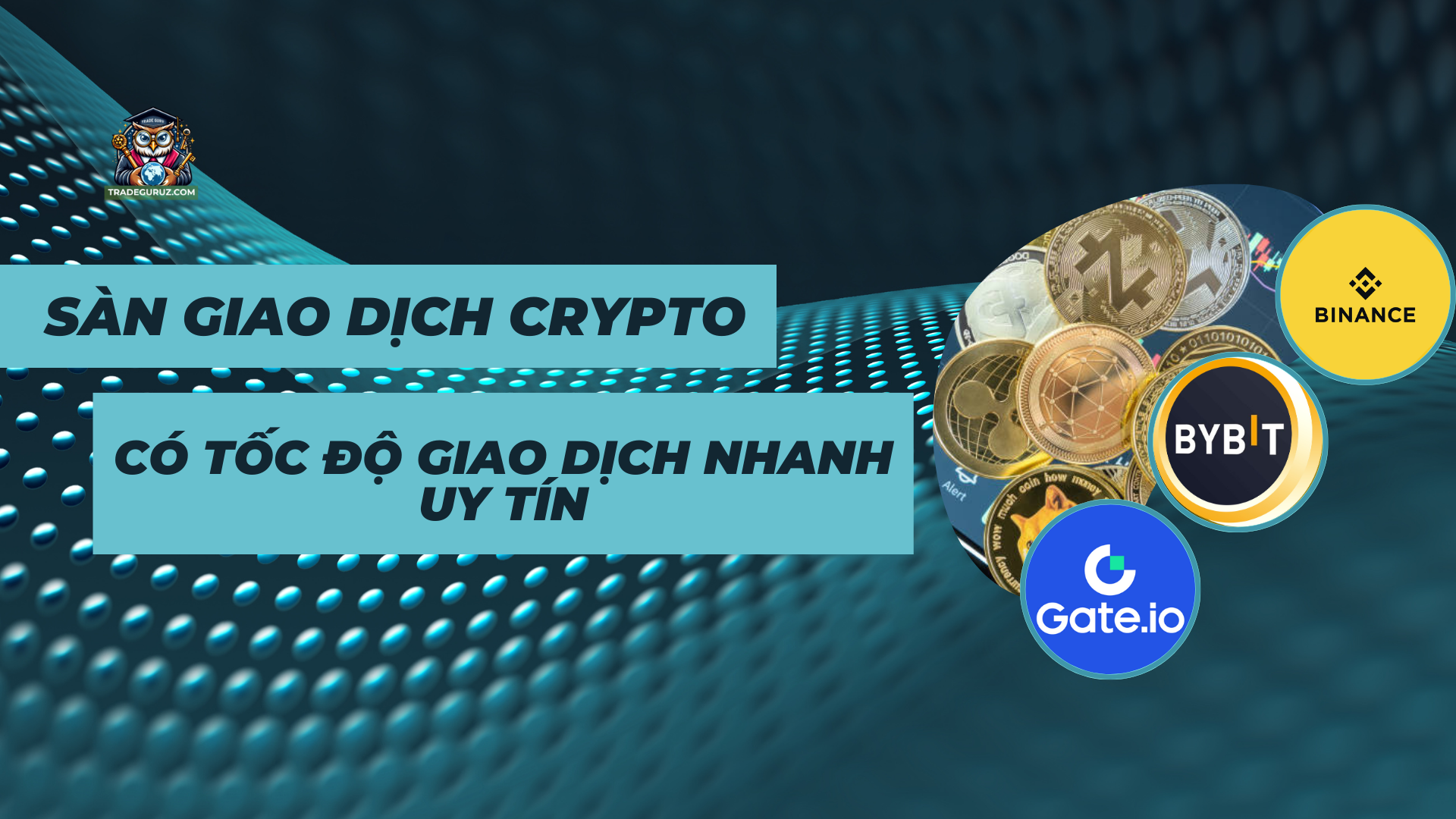 3 Sàn giao dịch crypto uy tín, phổ biến hiện nay
